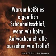 Warum Heisst Es Eigentlich Schonheitsschlaf Wenn Wir Kaufdex Spass Spruche Lustige Zitate Coole Spruche