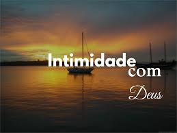 INTIMIDADE COM O SENHOR. | Pr Eber Jamil's Weblog