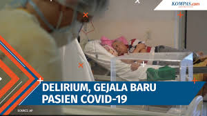 Studi Ini Temukan Delirium Bisa Jadi Penanda Awal Covid 19 Khususnya Pada Lansia Halaman All Kompas Com