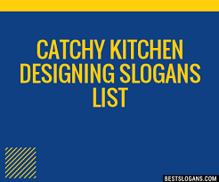 30+ catchy kitchen designing slogans