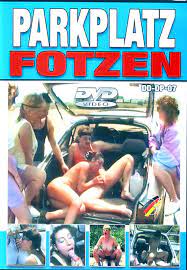 Parkplatz Fotzen DVD - Porn Movies Streams and Downloads