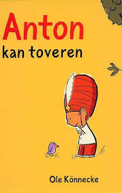 Anton Kan Toveren Prentenboek Van Het Jaar Kinderboeken Boeken Kinderfilms