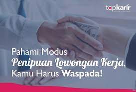 Check spelling or type a new query. Pahami Modus Penipuan Lowongan Kerja Kamu Harus Waspada Topkarir Com