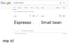 Google in different language meme minecraft google translate memes compilation spongebob squarepants in different languages | google translate meme. Google Google Translate All Images Videos News Maps More Settingstools About 14600000 Results 031 Seconds 04 Italian English Espressosmall Bean 10 More Translations Open In Google Translate Feedback Google Meme On Me Me