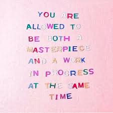 You Are Allowed To Be Both A Masterpiece And A Work In Progress At The Same Time Watts The Words Worte Zitate Gluckliche Worter