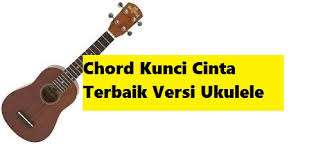 Check spelling or type a new query. Chord Kunci Cinta Terbaik Versi Ukulele Calonpintar Com
