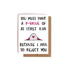 Finally A Way To Use That Stats Knowledge To Impress Someone Special This Is An Original Digital Illus Funny Valentine Valentine Day Cards P Value