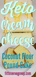 Keto Cream Cheese Coconut Flour Pound Cake Keto Cream Keto Cookies Coconut Flour