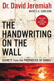 Belshazzar was slain, and his kingdom passed to darius the mede. The Handwriting On The Wall Secrets From The Prophecies Of Daniel Jeremiah Dr David 9780785229520 Amazon Com Books