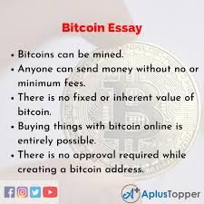 Bitcoins are not issued by a central bank or government system like fiat currencies. Essay On Bitcoin Bitcoin Essay For Students And Children In English A Plus Topper