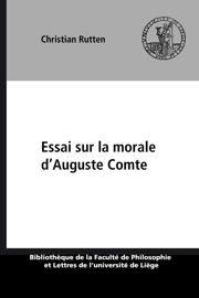 Vous êtes « legati augusti », représentant d'augustus et vos attributions consistent à maintenir les institutions existantes dans les provinces de. Essai Sur La Morale D Auguste Comte Bibliographie Presses Universitaires De Liege