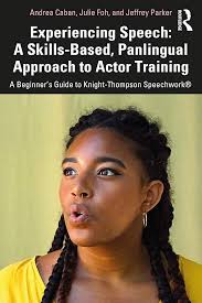 Experiencing Speech: A Skills-Based, Panlingual Approach to Actor Training:  A Beginner's Guide to Knight-Thompson Speechwork®
