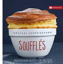 Souffles Unwiderstehliche Rezepte Suss Und Pikant Genuss Im Quadrat Amazon De Souksisavanh Orathay Japy David Bucher