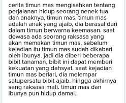 Ibu dari timun mas pun mulai khawatir, karena sebentar lagi pada saat raksasa mengejarnya, timun mas melemparkan benda ajaib tersebut secara bergantian kepadanya. Isi Dari Cerita Timun Mas Brainly Co Id
