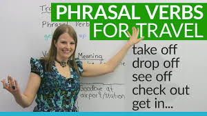 Phrasal Verbs For Travel Drop Off Get In Check Out Travel Words Improve Your English Learn English