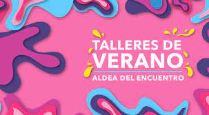 Talleres De Verano 2020 Aldea Del Encuentro