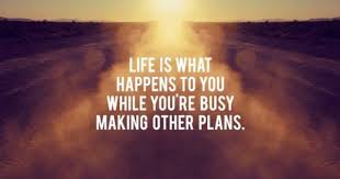 Life Is What Happens When You Re Making Other Plans Meaning Think About It Relationship Quotes Inspirational Words Life Quotes