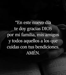 Maybe you would like to learn more about one of these? En Este Nuevo Dia Te Doy Gracias Dios Por Mi Familia Mis Amigos Y Todos Frases Pw