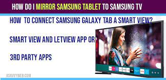 If you have an android tv and want to connect your windows 10 to it, you can use letsview. How Do I Mirror Samsung Tablet To Samsung Tv Smart View And Letview A Savvy Web