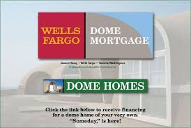 Monolithic Dome Home Financing Provided By Wells Fargo Home Mortgage Wells Fargo Home Mortgage Dome Home Home Mortgage