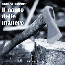 Mauro corona's most popular book is la fine del mondo storto. Mauro Corona Audio Books Best Sellers Author Bio Audible Com