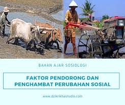 Faktor Pendorong Dan Penghambat Perubahan Sosial Dzikri Khasnudin