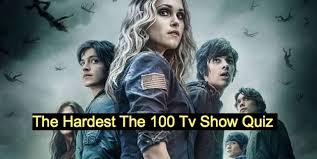 100 plus tv trivia questions and answers The Hardest The 100 Tv Show Quiz 1 Quiz For Fans