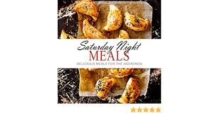 Our simple equation for this easy, satisfying dinner goes something like this: Amazon Com Saturday Night Meals Delicious Meals For The Weekend 2nd Edition Ebook Press Booksumo Kindle Store