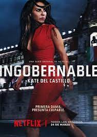 Ver Online Ingobernable Temporada 2 Capitulos 0 Al 12 Tv Series 2017 Kate Del Castillo Tv Series