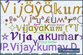 Nicknames for Vijayakumar: 𝕍𝕚𝕛𝕒𝕪𝕒𝕜𝕦𝕞𝕒𝕣, VijสyสҜuᴍสr, 🆁🅾🅱🅸🅽  🅹🅰🅸🆂, VIJAY KUMAR, viji