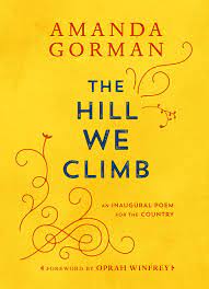 Loved amanda gorman's inaugural poem? The Hill We Climb An Inaugural Poem For The Country Gorman Amanda Winfrey Oprah Amazon De Books