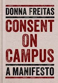 Consent on Campus: A Manifesto by Donna Freitas (English) Hardcover Book  9780190671150 | eBay