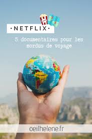 Une Envie De Voyage Au Travers Votre Television Voici Mon Top 5 Des Documentaires Voyage Pour Voyager Depuis Votre Canape Netflix Documentaire Voyage