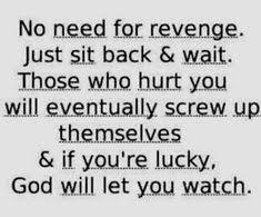 Call it karma or the golden rule, good things happen to those who do good works. 7 Revenge Ideas Revenge Payback Quotes Revenge Quotes
