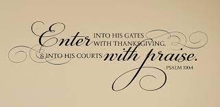 Maybe you would like to learn more about one of these? Enter Into His Gates With V1 Scripture Wall Decal