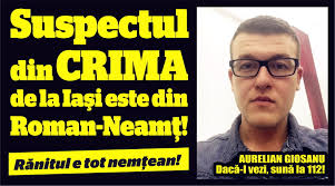 · secretul din spatele crimei odioase de la iaşi. Suspectul Din Crima De La Iasi Este Din Roman NeamÅ£ RÄƒnitul E Tot NemÅ£ean