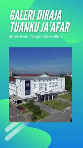 Tuanku ja'afar royal gallery will be open to the public starting june 16, 2020 (tuesday). Galeri Diraja Tuanku Ja Afar Galeri Diraja Tuanku Ja Afar Facebook