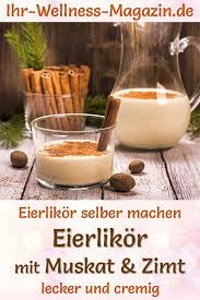 Eierlikor Mit Muskat Und Zimt Selber Machen Einfaches Rezept Eierlikor Rezept Diy Geschenke Aus Der Kuche Rezepte