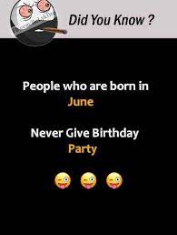 Dopl3r Com Memes Did You Know Fb Com Belykbro People Who Are Born In June Never Give Birthday Party
