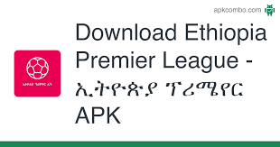 Epl live android latest 8.0.10 apk download and install. Ethiopia Premier League áŠ¢á‰µá‹®áŒµá‹« á•áˆªáˆœá‹¨áˆ­ Apk 1 0 Android App Download