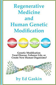 Igm would lead to treating children and all people like objects. Regenerative Medicine And Human Genetic Modification Gaskin Ed 9781500523718 Amazon Com Books