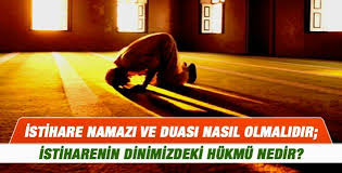 istihare namazi ve duasi nasil olmalidir istiharenin dinimizdeki hukmu nedir din tintin evlilik