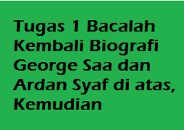 Maybe you would like to learn more about one of these? Tugas 1 Bacalah Kembali Biografi George Saa Dan Ardan Syaf Di Atas Kemudian Analisislah Operator Sekolah