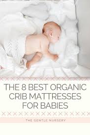 The 8 Best Organic Crib Mattresses For Babies Organic Crib Mattress Baby Mattress Baby Crib Mattress