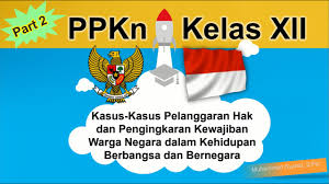 Soal pkn kelas 11 semester 1 kurikulum 2013 pokok pembahasan artikel : Ppkn Kelas 12 Bab 1 Kasus Pelanggaran Ham Dan Pengingkaran Kewajiban Warga Negara Pkn Xii Part 2 Youtube