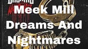 This lyrics has been read 515 times. Meek Mill Song Lyrics Dreams And Nightmares