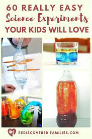 60 Very Simple Science Experiments Your Kids Will Love Easy Science Easy Science Experiments Science Experiments