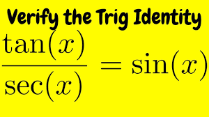 Verifying A Trigonometric Identity Tan X Sec X Sin X Youtube