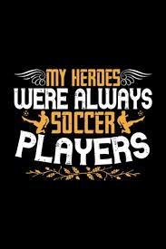 Fussball Notizbuch my heroes were always soccer players: Notizbuch und  Fussball Journal 120 karierte A5 Seiten für Fussball Fans und Fussballer ...
