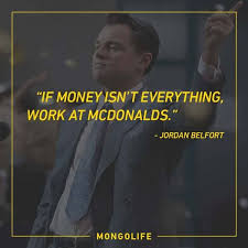 Most Memorable Quotes From The Wolf Of Wall Street Jordan Belfort Quotes Wolf Of Wall Street Street Quotes